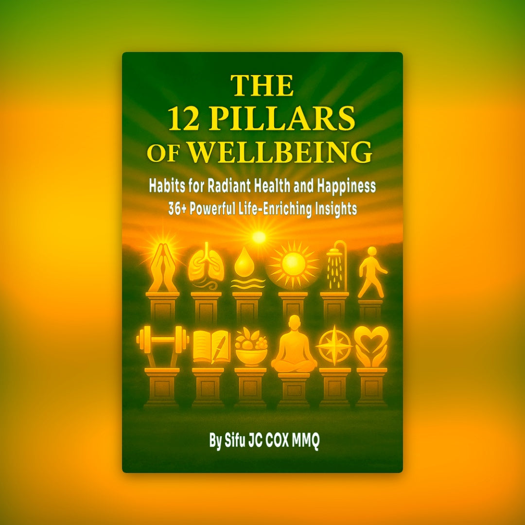 The 12 Pillars of Wellbeing - Habits for Radiant Health and Happiness by Sifu JC