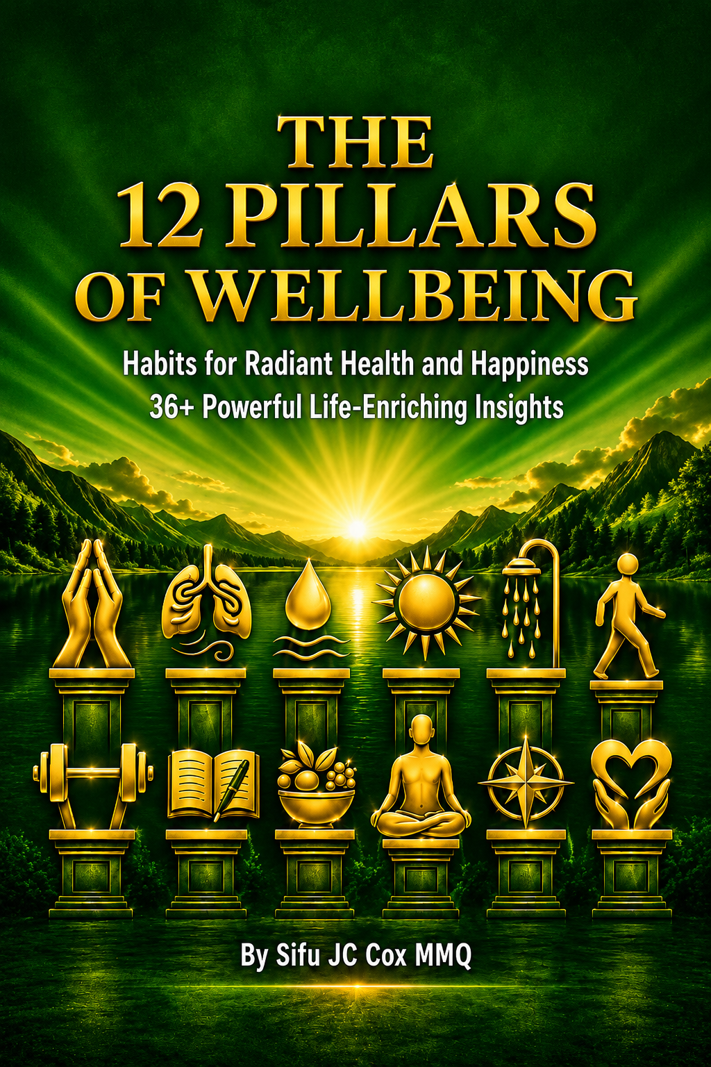 eBook - The 12 Pillars of Wellbeing - Habits for Radiant Health and Happiness by Sifu JC